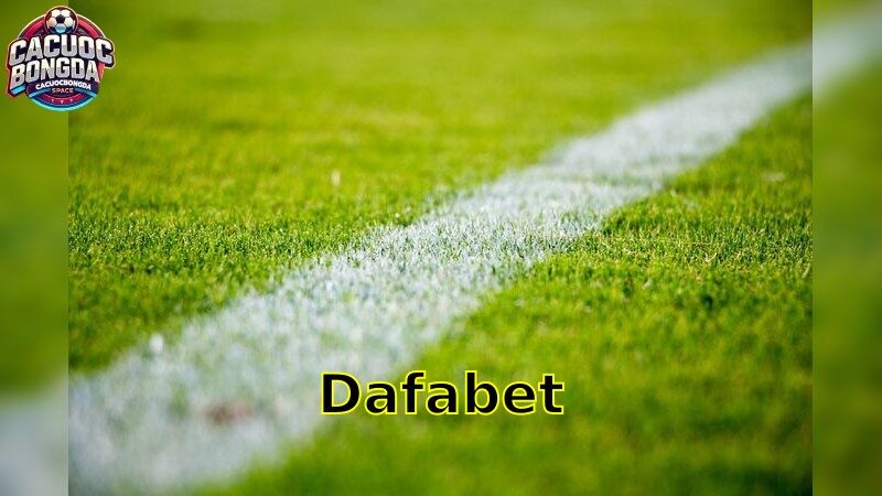 Dafabet – Cơ Hội Thắng Lớn Đã Tới 2025