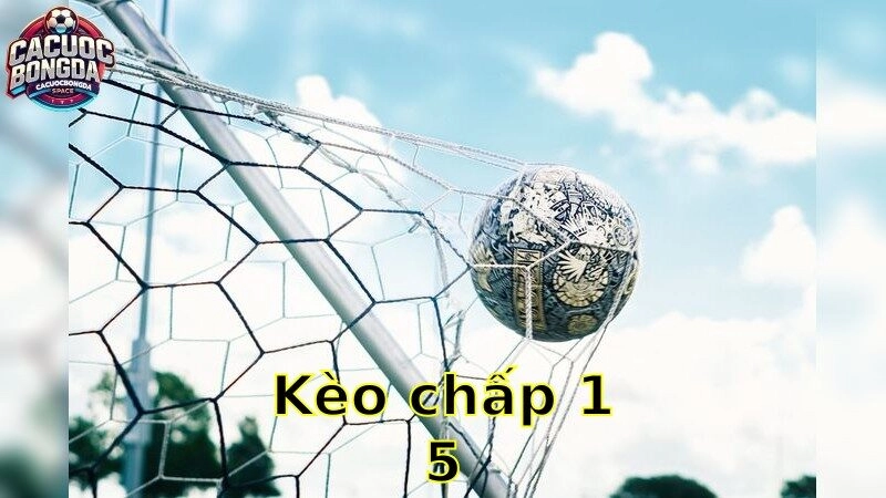 Kèo chấp 1.5 – Bật Mí Bí Quyết Chiến Thắng 2025